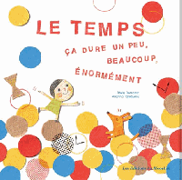 Couverture du livre Le temps ça dure un peu beaucoup énormément