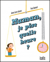 Couverture du livre Maman je pèse quelle heure