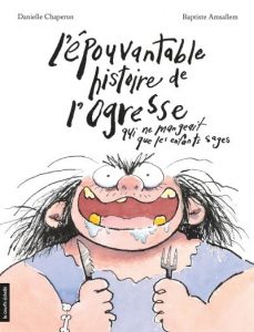 Couverture du livre L'épouvantable histoire de l'ogresse qui ne mangeait que les enfants sages